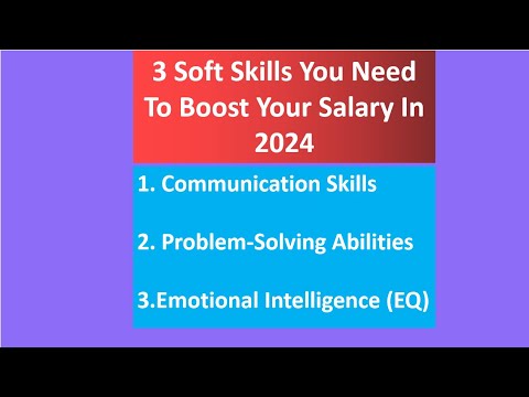 3 Soft Skills You Need To Boost Your Salary In 2024