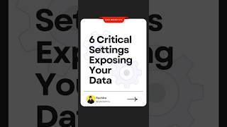 6 CRITICAL SETTINGS EXPOSING YOUR DATA🚨