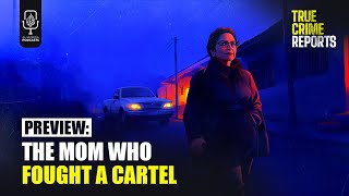 Preview: The Mom Who Fought a Cartel | True Crime Reports