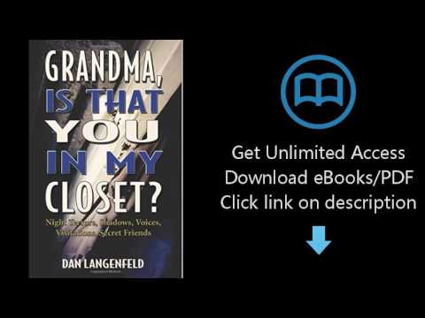 Grandma, Is That You In My Closet?: Night Terrors, Shadows, Voices, Visitations, Secret Friends