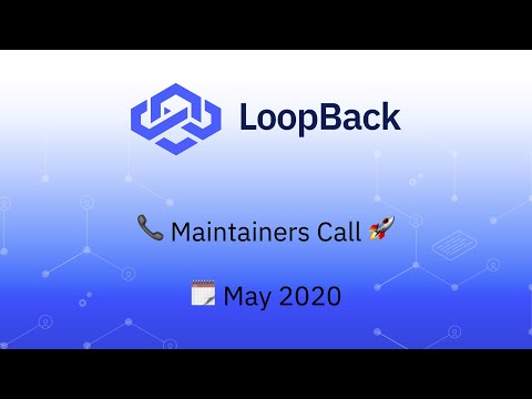 📞 LoopBack Maintainers Call 🚀 2020-05-21