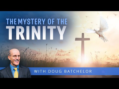 The Mystery of the Trinity | Doug Batchelor