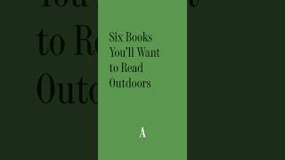Six Books You'll Want to Read Outdoors, by Bekah Waalkes