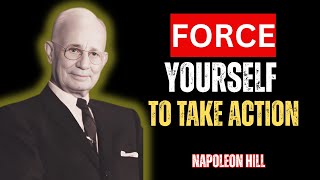 Force Yourself To Take Action | NAPOLEON HILL