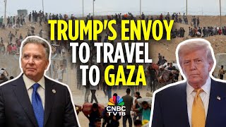 Donald Trump's Envoy Steve Witkoff To Travel To Gaza Amid Food Crisis | Israel-Hamas | N18G