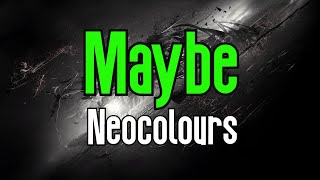 Maybe (KARAOKE) | Neocolours