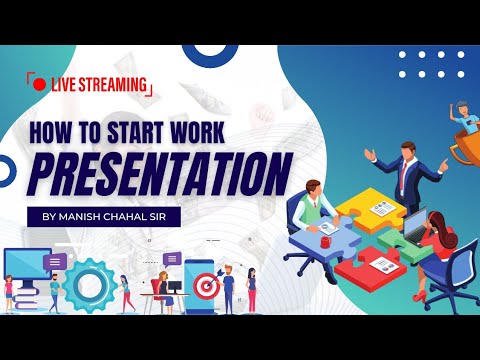 HOW TO START WORK (BY MANISH CHAHAL SIR)