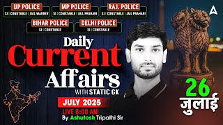 Current Affairs Today | 26 July Current Affairs 2025 | UP Police Current Affairs By Ashutosh Sir