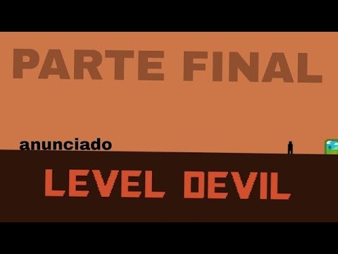 Parte Final | Level Devil ⟨⟨⟨Resumen⟩⟩⟩