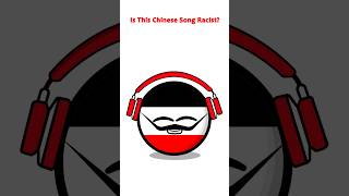 Is This Chinese Song Racist? #countryballs