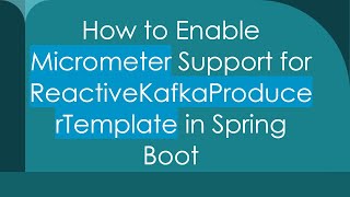 How to Enable Micrometer Support for ReactiveKafkaProducerTemplate in Spring Boot