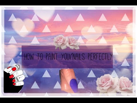 HOW TO PAINT YOUR NAILS PERFECTLY!!¡¡