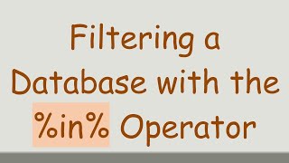 Filtering a Database with the %in% Operator
