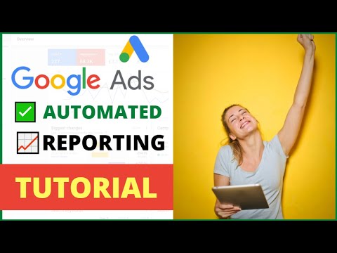 Automate your Google Ads Reporting - This will save you time and you will look like a genius