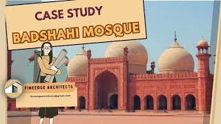 BADSHAHI MOSQUE ARCHITECTURE CASE STUDY LAHORE