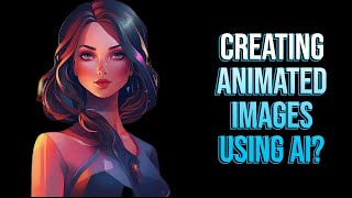 Master AI: Create Stunning Animated Images in Simple Steps AIAnimation