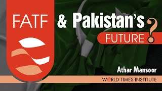 #FATF # Pakistan FATF & Pakistan's Future | Athar Mansoor | World Times