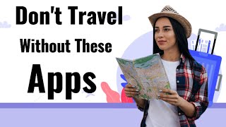 The Best Travel Apps for Every Type of Traveler