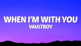 vaultboy - when i'm with you (Lyrics)