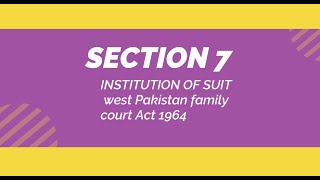 section 7 institution of suit west pakistan family court act 1964 (complete topic)