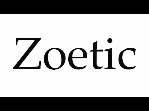 How to Pronounce Zoetic