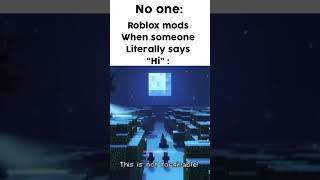 Roblox Mods when you Say Hi 👋
