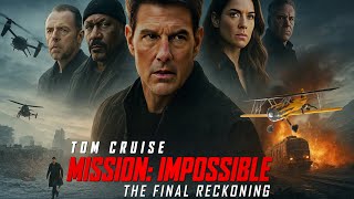 Mission Impossible – The Final Reckoning (2025) Movie Full | Tom Cruise, Hayley A | Review and Facts