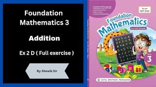 Class 3 | Foundation Mathematics | Addition | Ex 2 D | Shoaib Sir