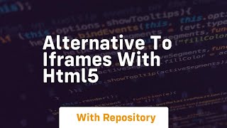 alternative to iframes with html5