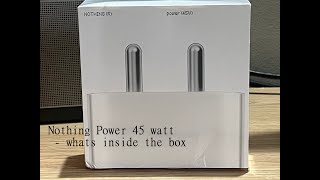 Nothing Power 45 Watt (charging brick)- what's inside the box?