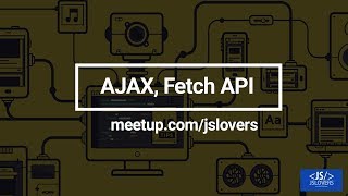 What is AJAX and FETCH API