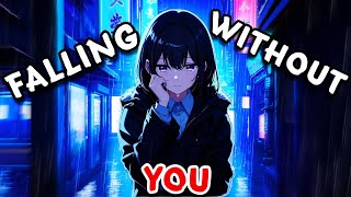 FALLING WITHOUT YOU ✧ Nightcore ✧ Dark Sad Vibes | Lyrical Dream