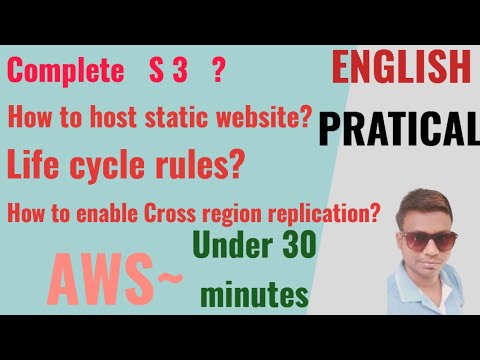 Complete S3? | How to host static website? | Life cycle rules? |Howenable Cross region replication?