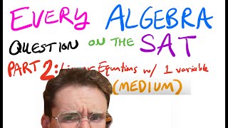 Every Algebra Question on the SAT Part 2: Linear equations in 1 variable (Medium)