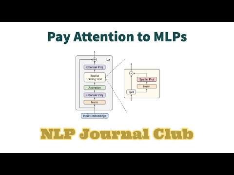 Pay Attention to MLPs | NLP Journal Club