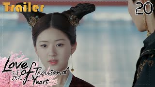 【Trailer】Love of Thousand Years EP20（Zheng Yecheng, Zhao Lusi, Liu Yitong, Wang Mengli）【Fresh Drama】