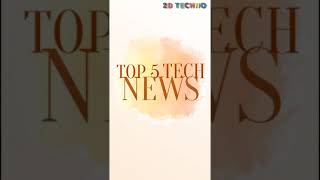 TOP 5 TECH NEWS #shorts  #2021 #mobile #tech