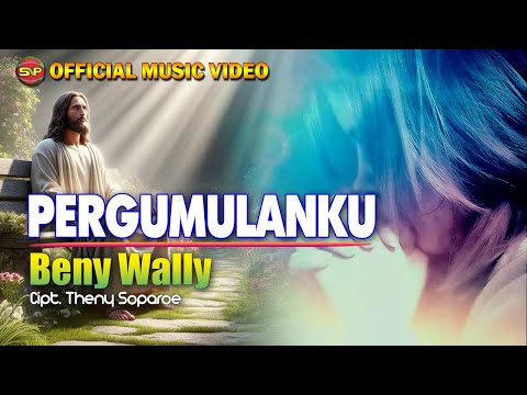 Pergumulanku - Beny Wally | Lagu Rohani Terbaru (Official Music Video)