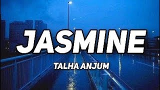 Talha Anjum - Jasmine (Lyrics) Prod . By Umair