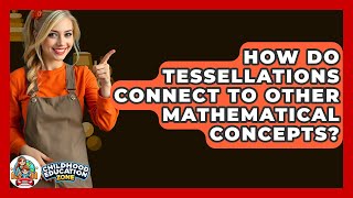 How Do Tessellations Connect To Other Mathematical Concepts? - Childhood Education Zone