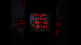 So you know Fnaf lore Part 67 #fnaf #fivenightsatfreddys #fnaflore #edit