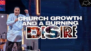 Church Growth And A Burning Desire | Dag Heward-Mills