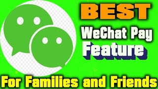 BEST WeChat Pay Feature for Families and Friends(NEW)