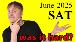 Was the June 2025 SAT Harder than Usual?