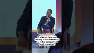 Traditional Classroom Learning vs Online Learning: Can Indian Colleges Build Credibility in Both?