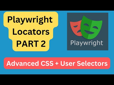 Playwright Locators Part 2: Advanced User-Facing & CSS Selectors Explained