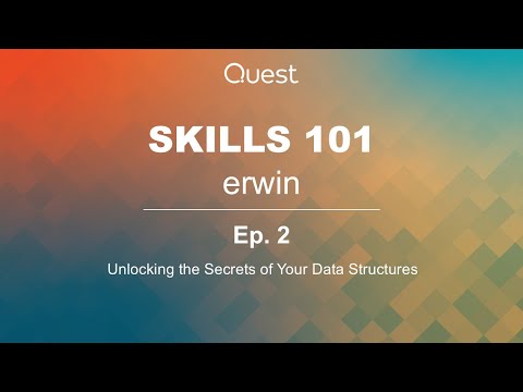 erwin Skills 101: Ep. 2 - Unlocking the Secrets of your Data Structures