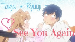 Taiga x Ryuuji - See You Again