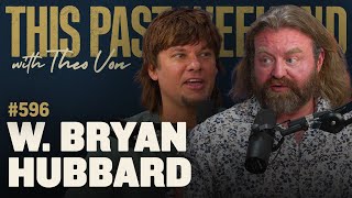 W. Bryan Hubbard | This Past Weekend w/ Theo Von #596