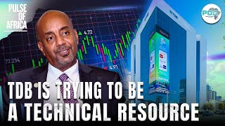 TDB is trying to be a technical resource  TDB Group President and Managing Director Admassu Tadesse